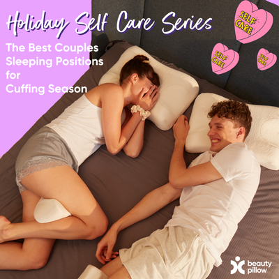 Selfcare for the Holidays: The Best Couples Sleeping Positions for Cuffing Season