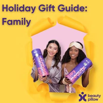 Holiday Gift Guide for Family by Beauty Pillow
