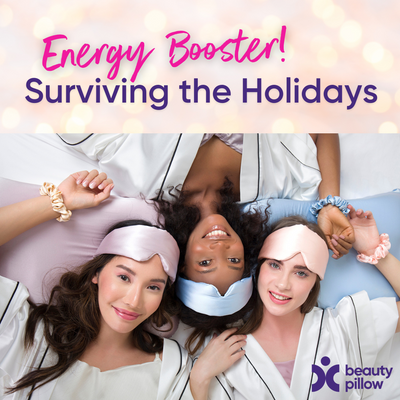 Energy Booster! Surviving the Holidays with Beauty Pillow