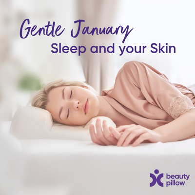 Gentle January: Sleep and your Skin