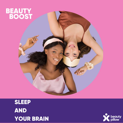 Beauty Boost: Sleep and your Brain
