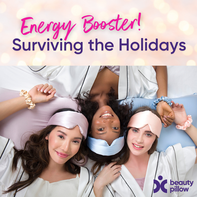 Booster d'énergie ! Survivre aux fêtes avec Beauty Pillow